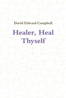 Healer, Heal Thyself 1304435687 Book Cover
