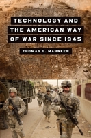 Technology and the American Way of War Since 1945 0231123361 Book Cover