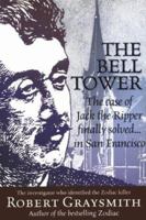 The Bell Tower: The Case of Jack the Ripper Finally Solved... in San Francisco 0895263246 Book Cover
