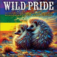 Wild Pride: A Colorful Celebration of Same-Sex Relationships in the Animal Kingdom B0FB5BWFDS Book Cover