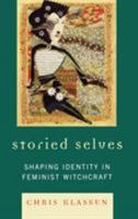 Storied Selves: Technologies of Identity in Feminist Witchcraft 0739123157 Book Cover