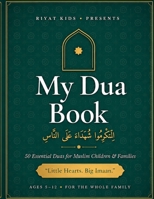 My Dua Book for Kids: 50 Essential Islamic Duas with Arabic, Transliteration and English Meaning B0H7W2Z1ZG Book Cover