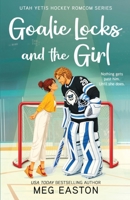 Goalie Locks and the Girl (Utah Yetis Hockey Romcom) 1956871381 Book Cover