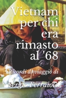Vietnam per chi era rimasto al '68: Ricordi di viaggio di Sergio Ferraiolo (Viaggi e avventure) 1729161332 Book Cover