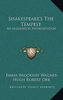Shakespeare's The Tempest: An Allegorical Interpretation 1163194409 Book Cover