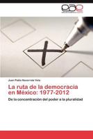 La ruta de la democracia en México: 1977-2012 384736975X Book Cover