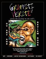 GRAFFITI VERITE' (GV) Art and Review Book: Art and Review Book based upon the Multi Award-Winning Documentary Graffiti Verite': Read The Writing on The Wall 1481818279 Book Cover