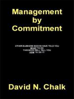Management by Commitment: Other books have told you what to do - This book will tell you how! 1434394646 Book Cover