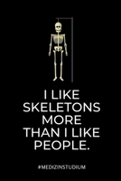 I LIKE SKELETONS MORE THAN I LIKE PEOPLE #MEDIZINSTUDIUM: A5 Studienplaner witziger Spruch für zukünftige Ärzte | Medizinstudium | Semesterplaner | ... | Physikum | Studienbeginn (German Edition) 1694287815 Book Cover