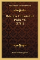 Relacion Y Diario Del Padre V6 (1781) 1167018338 Book Cover