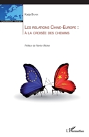 Les relations Chine-Europe : à la croisée des chemins (Questionner l'Europe) (French Edition) 2343056269 Book Cover