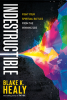 Indestructible: Fight Your Spiritual Battles From the Winning Side 1629996777 Book Cover