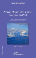 Notre Dame des Oasis: Geneviève CLANCY La beauté résistante 2296549454 Book Cover