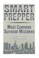 Smart Prepper: Most Common Survival Mistakes: (Survival Guide, Survival Gear) 1974667553 Book Cover
