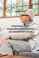Strategies That Highly Effective People Use When They Speak B0CM1GM6YZ Book Cover