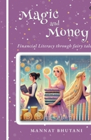 Magic and Money: Financial Literacy through fairy tales B0D842GVBC Book Cover