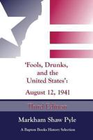 "Fools, Drunks, and the United States": August 12, 1941 1481105272 Book Cover