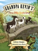 Grandpa Kevin's...Three Billy Goats Gruff (Grandpa Kevin's Updated Classics) 1957035242 Book Cover