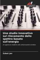 Uno studio innovativo sul rilevamento dello spettro basato sull'energia: Un approccio moderno alle comunicazioni wireless (Italian Edition) B0CK3ZFYK1 Book Cover