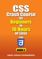 CSS Crash Course for Beginners in 10 Hours or Less (Book 2) (Coding and Programming) B0FNFXZ2JS Book Cover