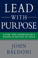Lead with Purpose: Giving Your Organization a Reason to Believe in Itself 0814417388 Book Cover
