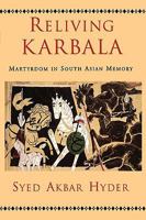 Reliving Karbala: Martyrdom in South Asian Memory 0195373022 Book Cover