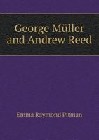 George Muller and Andrew Reed 1104058170 Book Cover