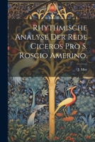 Rhythmische Analyse der Rede Ciceros pro S. Roscio Amerino. 1022324055 Book Cover