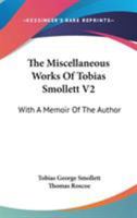 The Miscellaneous Works Of Tobias Smollett V2: With A Memoir Of The Author 1163121630 Book Cover