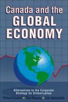 Canada and the Global Economy: Alternatives to the Corporate Strategy for Globalization 1550284193 Book Cover