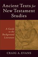 Ancient Texts For New Testament Studies: A Guide To The Background Literature 0801048427 Book Cover