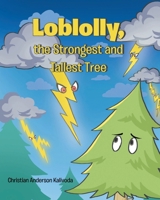 Loblolly, the Strongest and Tallest Tree 109805668X Book Cover