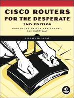 Cisco Routers for the Desperate: Router and Switch Management, the Easy Way (Cicso Routers for the Desperae) 159327193X Book Cover