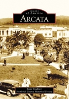 Arcata (Images of America: California) 0738529060 Book Cover