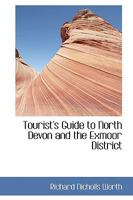Tourist's Guide to North Devon and the Exmoor District 1015704638 Book Cover