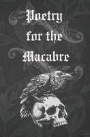 Poetry for the Macabre: Haunting Gothic Poems of Love, Death and the Unknown. B0FRZ4GZ49 Book Cover