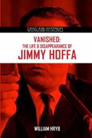 Vanished: The Life and Disappearance of Jimmy Hoffa 0985244089 Book Cover