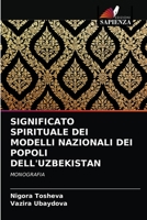 SIGNIFICATO SPIRITUALE DEI MODELLI NAZIONALI DEI POPOLI DELL'UZBEKISTAN: MONOGRAFIA 6203506508 Book Cover