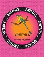 ANiTAiLS Volume Fourteen: Learn about the Blue-crowned Motmot, Giant Barracuda, Rothschild Giraffe, Black & White Colobus Monkey, African Elephant, Leopard Shark, Toco Toucan, White-faced Whistling Du 1539351459 Book Cover