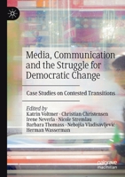 Media, Communication and the Struggle for Democratic Change: Case Studies on Contested Transitions 303016750X Book Cover