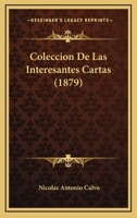 Coleccion De Las Interesantes Cartas (1879) 1247561305 Book Cover