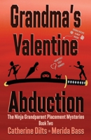 Grandma's Valentine Abduction (The Ninja Grandparent Placement Mysteries) 1967578176 Book Cover