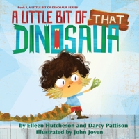 A Little Bit of That Dinosaur 1629442291 Book Cover