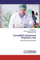 Carvedilol Liposomal Polymeric Gel: Lipid Carrier Drug Delivery 620010297X Book Cover