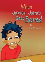 When Jaxton James Gets Bored 1087992311 Book Cover