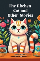 The Kitchen Cat and Other Tales 1523766751 Book Cover