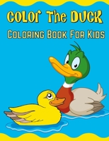 Color The Duck: Adorable ducks coloring book for kids, Over 30 duck illustrations for boys and girls B08HRZJ4P2 Book Cover