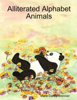 Alliterated Alphabet Animals 1312581654 Book Cover