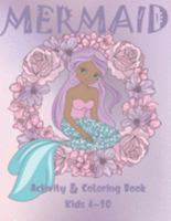 Mermaid Activity and Coloring Book Kids 4-10 : Cute Coloring, Dot to Dot, and Word Search Puzzles Provide Hours of Fun for Young Children 1686206038 Book Cover