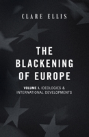 The Blackening of Europe: Ideologies & International Developments 1917646100 Book Cover